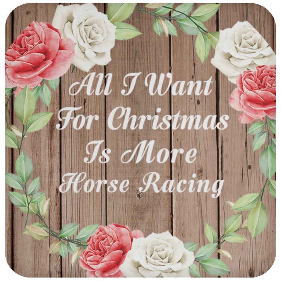 All I Want For Christmas Is More Horse Racing - Drink Coaster B