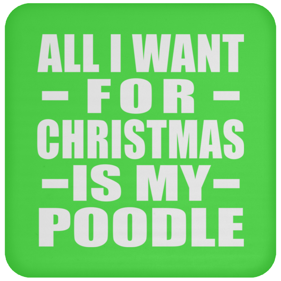 All I Want For Christmas Is My Poodle - Coaster