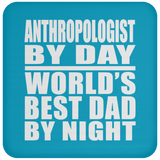 Anthropologist By Day World's Best Dad By Night - Drink Coaster