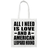 All I Need Is Love And A American Leopard Hound - Tote Bag White