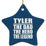 Tyler The Dad The Hero The Legend - Star Ornament