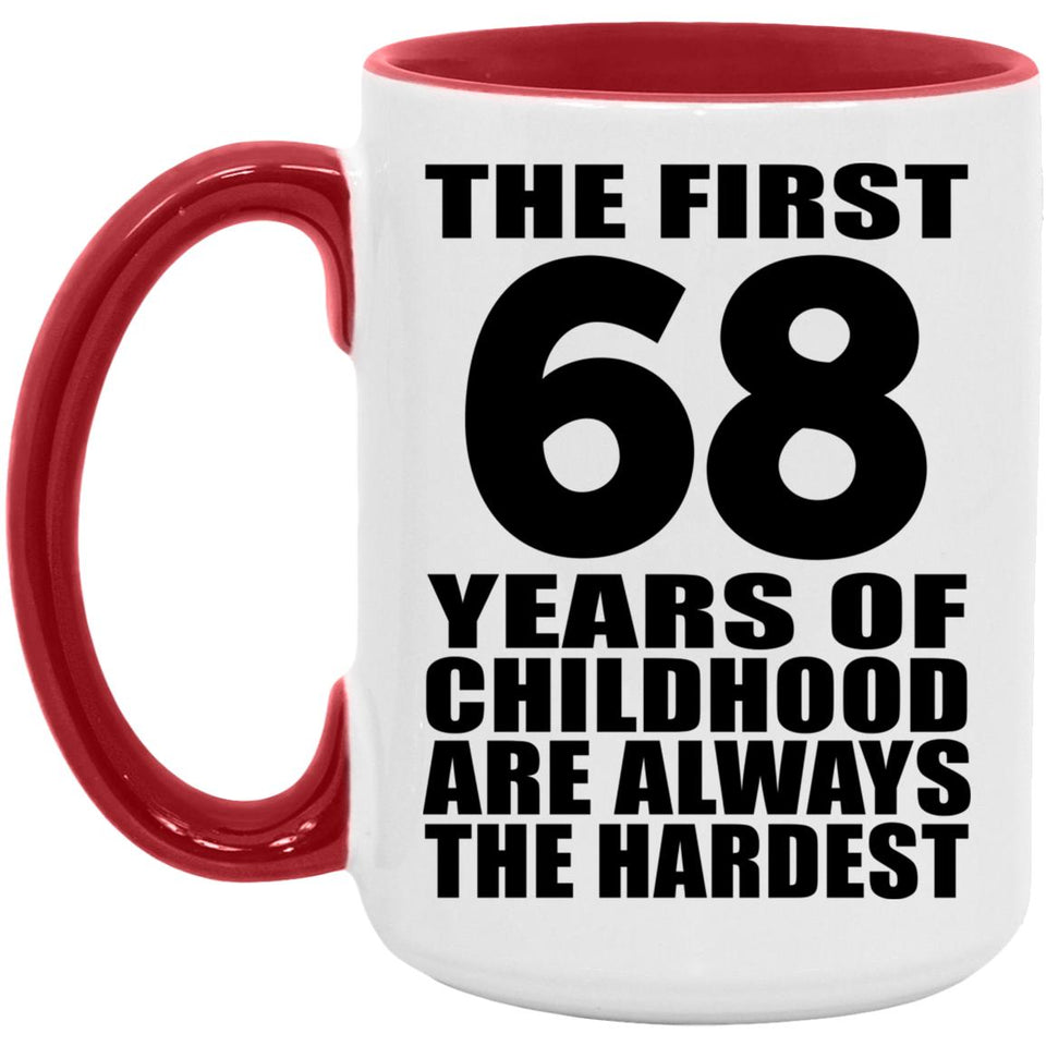 68th Birthday First 68 Years of Childhood Are The Hardest - 15oz Accent Mug Red