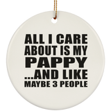 All I Care About Is My Pappy - Circle Ornament
