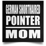 German Shorthaired Pointer Mom - Poster Square