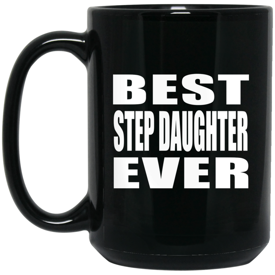 Best Step Daughter Ever - 15 Oz Coffee Mug Black