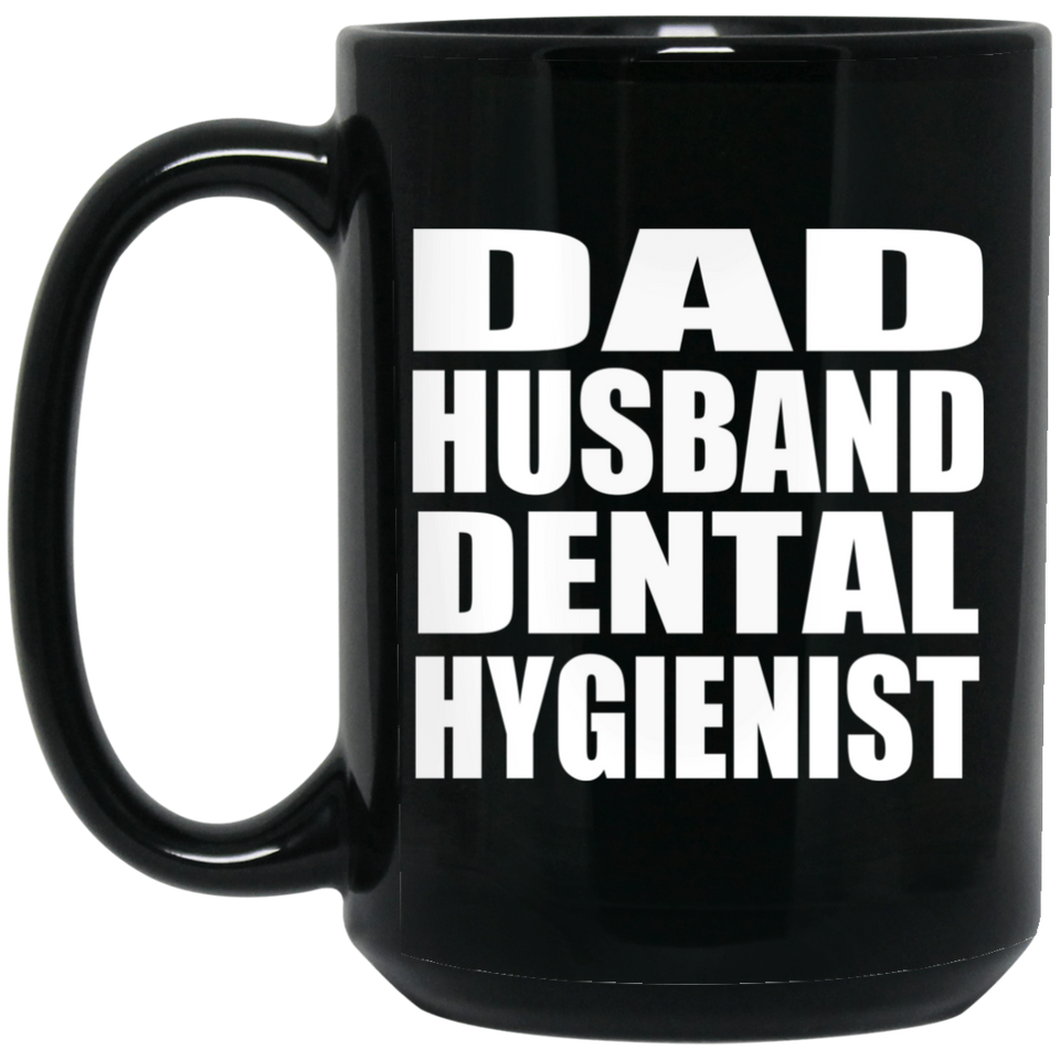 Dad Husband Dental Hygienist - 15oz Coffee Mug Black