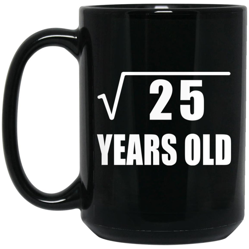 5th Birthday Square Root of 25 Years Old - 15oz Coffee Mug Black