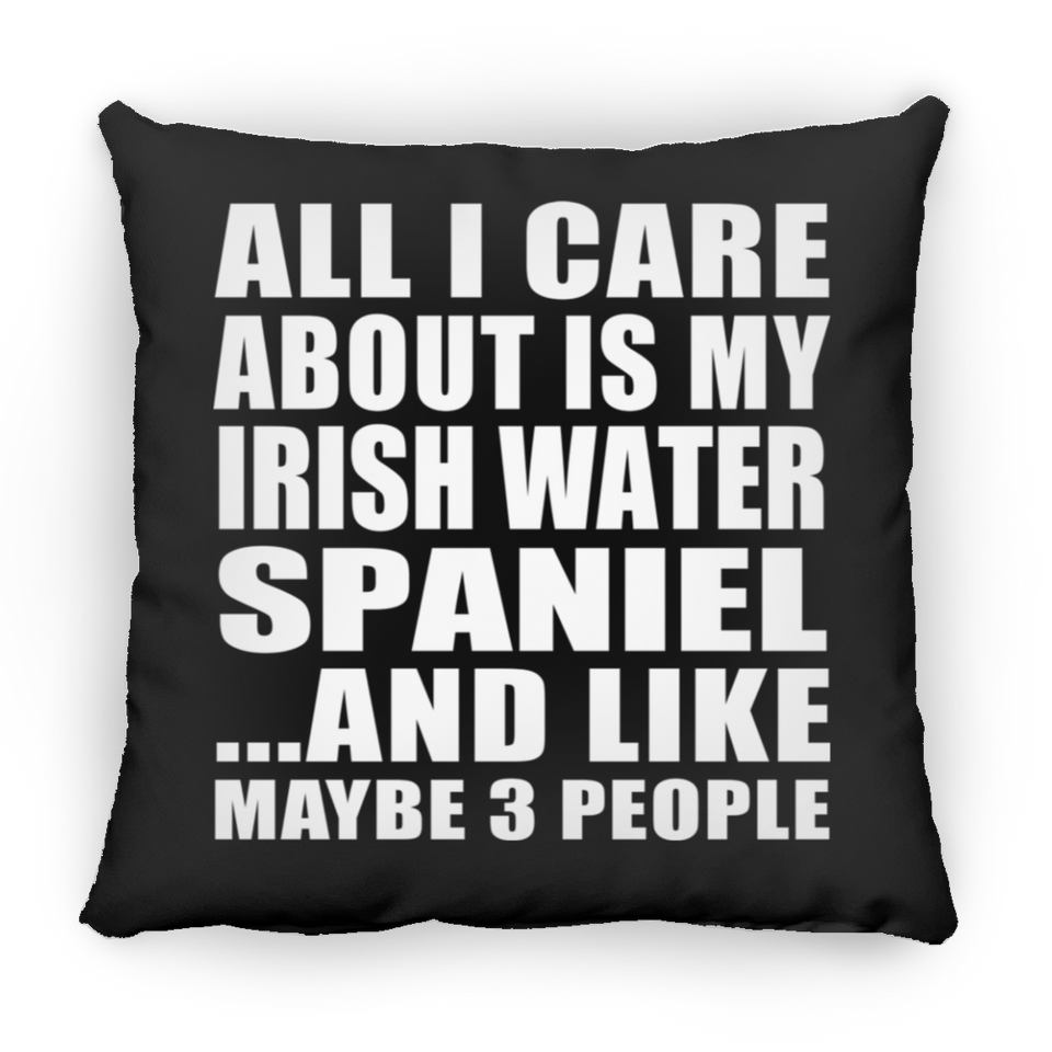 All I Care About Is My Irish Water Spaniel - Throw Pillow Black