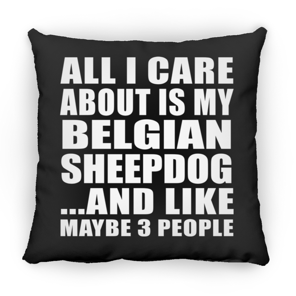 All I Care About Is My Belgian Sheepdog - Throw Pillow Black