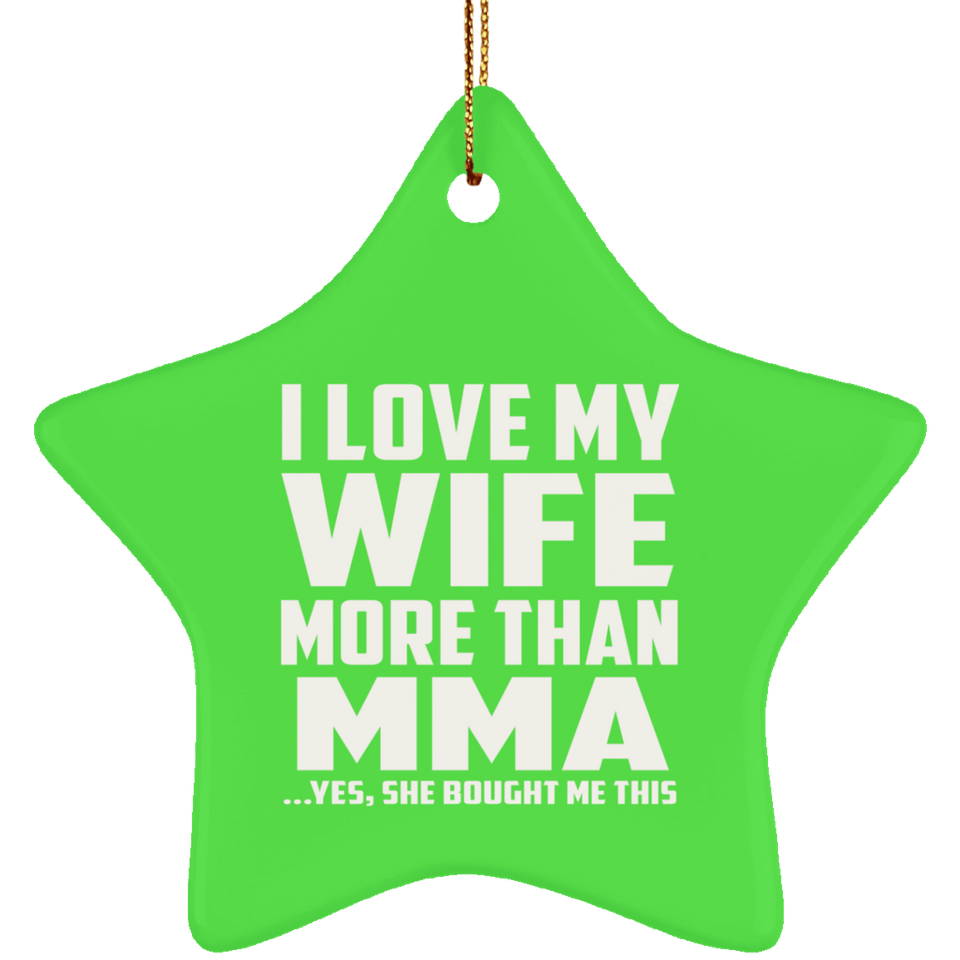 I Love My Wife More Than MMA - Star Ornament