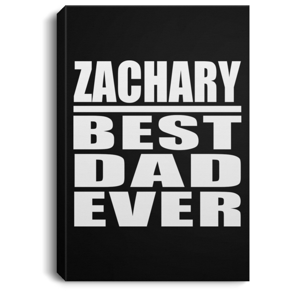 Zachary Best Dad Ever - Canvas Portrait
