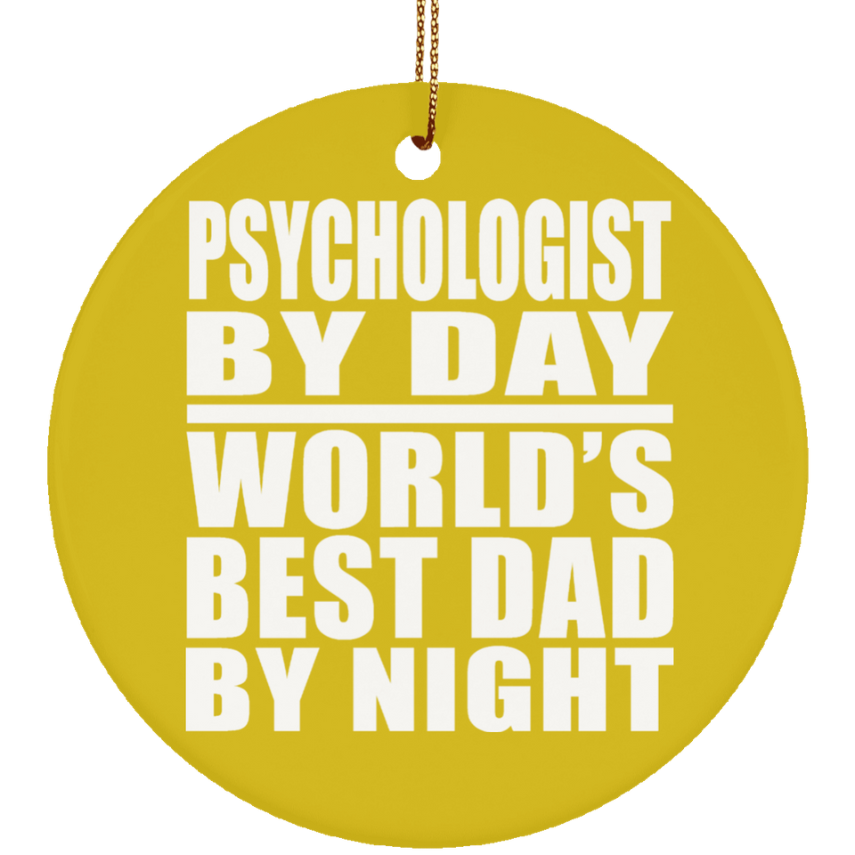 Psychologist By Day World's Best Dad By Night - Circle Ornament