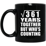 19th Anniversary Square Root of 361 Years Who's Counting - 11oz Coffee Mug Black