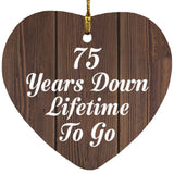 75th Anniversary 75 Years Down Lifetime To Go - Heart Ornament D
