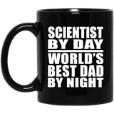 Scientist By Day World's Best Dad By Night - 11 Oz Coffee Mug Black