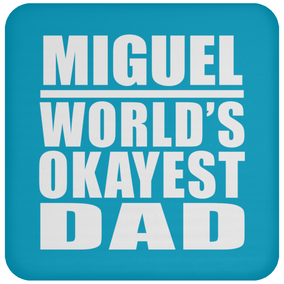 Miguel World's Okayest Dad - Drink Coaster