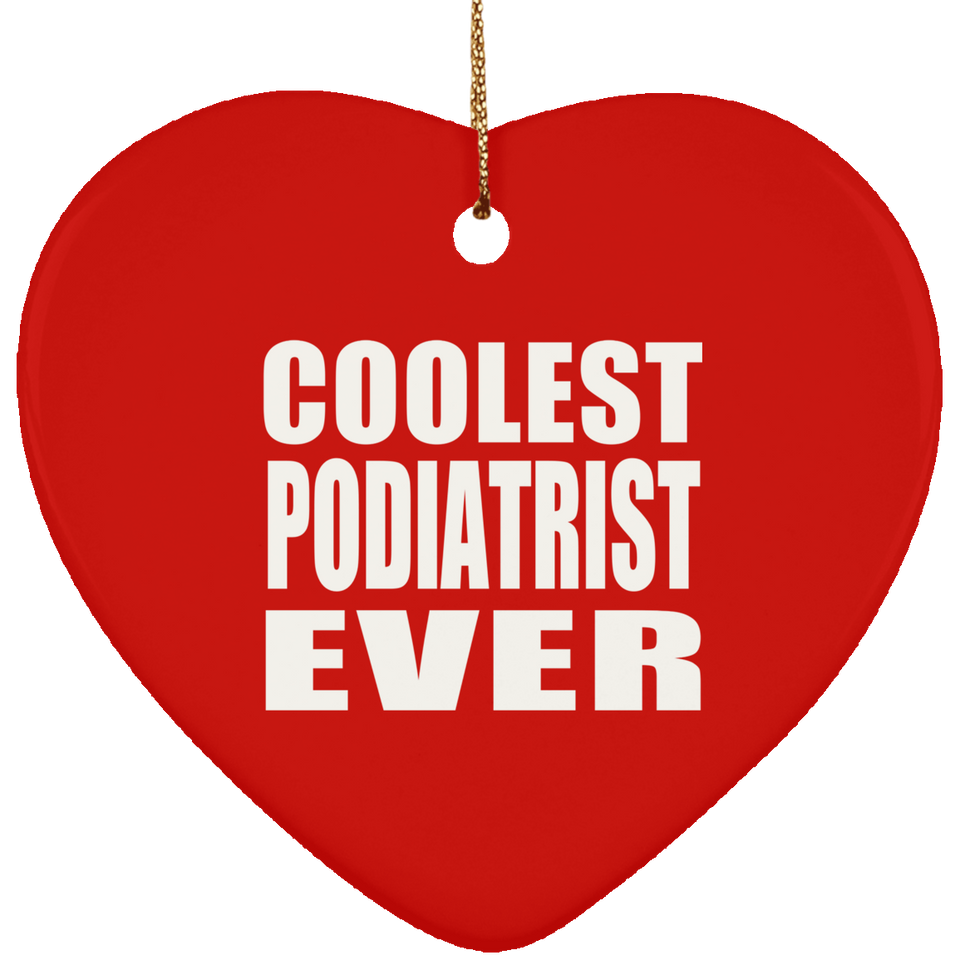 Coolest Podiatrist Ever - Heart Ornament