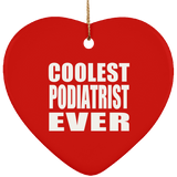 Coolest Podiatrist Ever - Heart Ornament