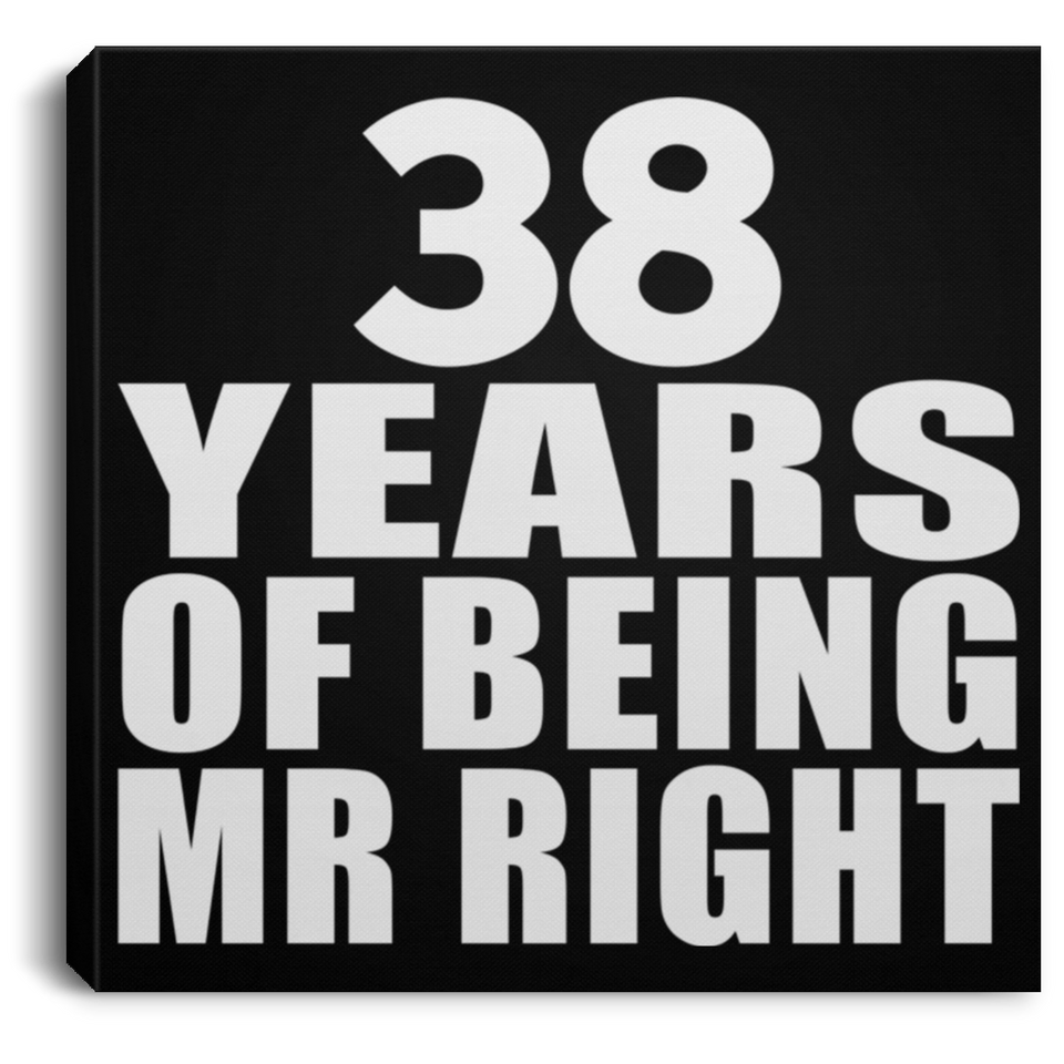 38th Anniversary 38 Years Of Being Mr Right - Canvas Square