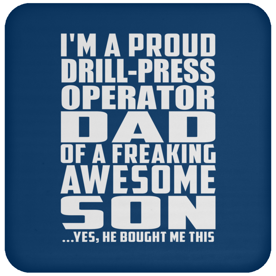 Proud Drill-Press Operator Dad Of Awesome Son - Drink Coaster