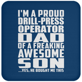 Proud Drill-Press Operator Dad Of Awesome Son - Drink Coaster