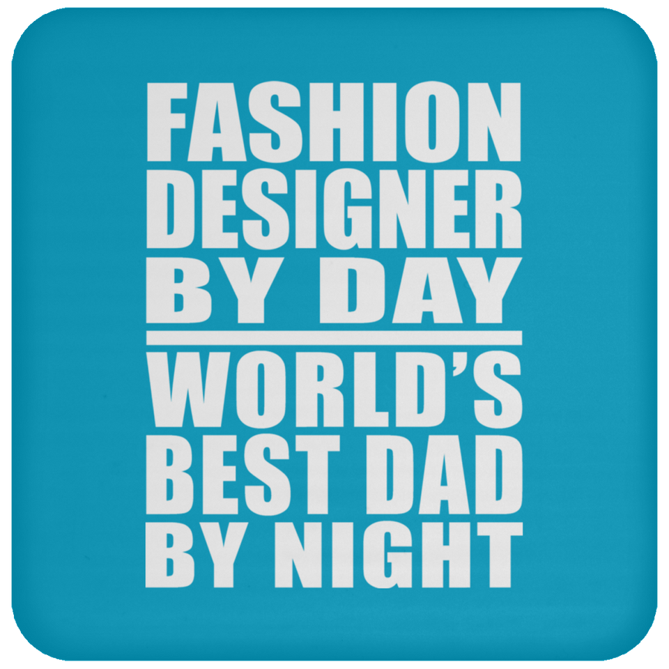 Fashion Designer By Day World's Best Dad By Night - Drink Coaster