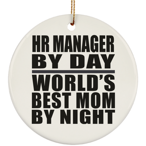 HR Manager By Day World's Best Mom By Night - Circle Ornament
