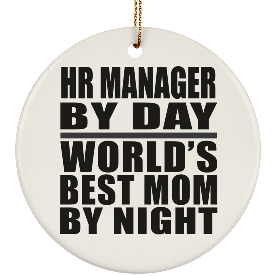 HR Manager By Day World's Best Mom By Night - Circle Ornament