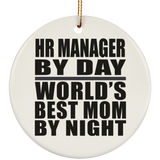 HR Manager By Day World's Best Mom By Night - Circle Ornament