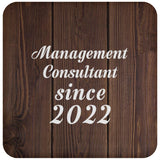 Management Consultant Since 2022 - Drink Coaster D
