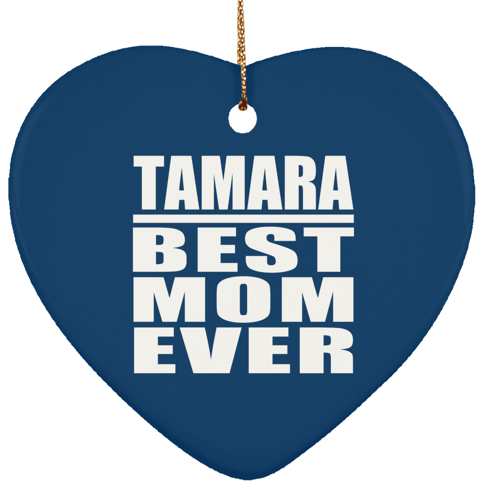 Tamara Best Mom Ever - Heart Ornament