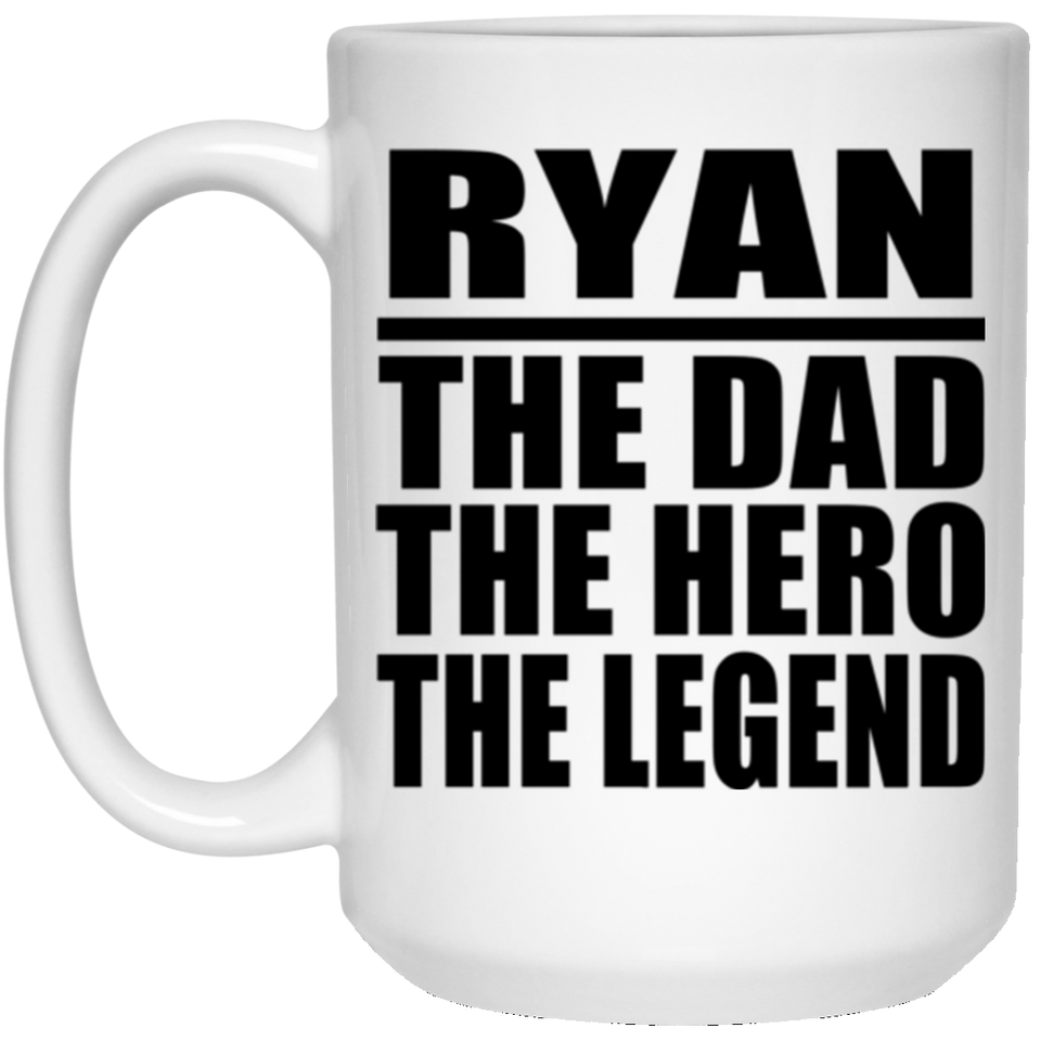 Ryan The Dad The Hero The Legend - 15 Oz Coffee Mug