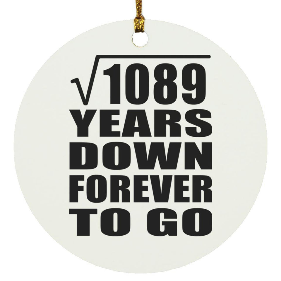 33rd Anniversary Square Root of 1089 Years Down Forever To Go - Circle Ornament