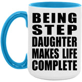 Being Step Daughter Makes Life Complete - 15oz Accent Mug Blue