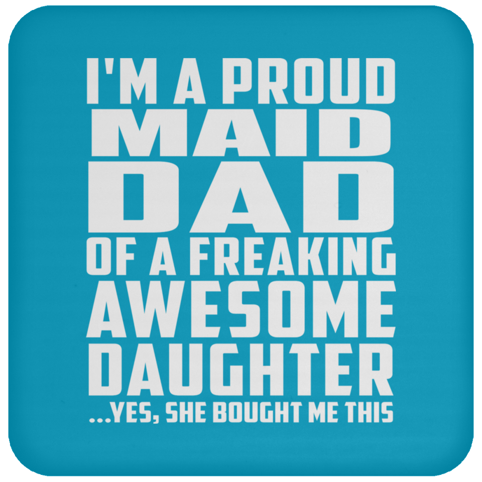 Proud Maid Dad Of Awesome Daughter - Drink Coaster