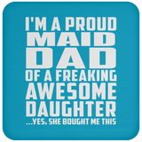 Proud Maid Dad Of Awesome Daughter - Drink Coaster