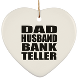 Dad Husband Bank Teller - Heart Ornament