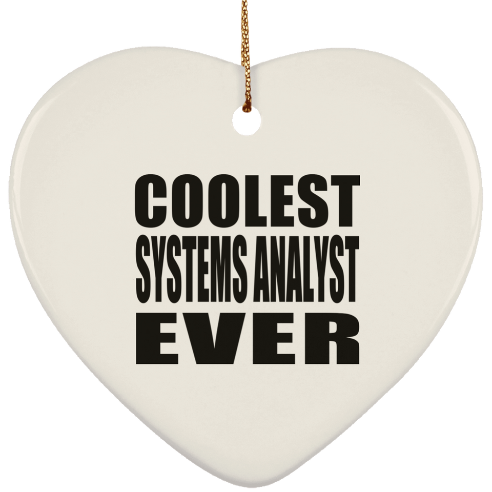 Coolest Systems Analyst Ever - Heart Ornament