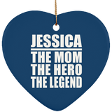 Jessica The Mom The Hero The Legend - Heart Ornament