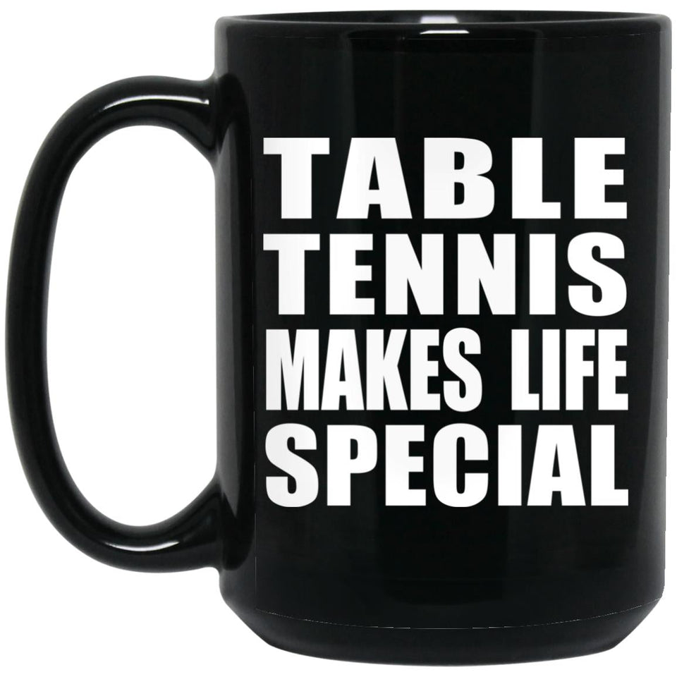 Table Tennis Makes Life Special - 15oz Coffee Mug Black