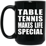 Table Tennis Makes Life Special - 15oz Coffee Mug Black