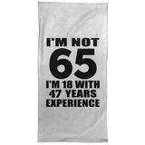 65th Birthday I'm Not 65 I'm 18 With 47 Years Experience - Hand Towel