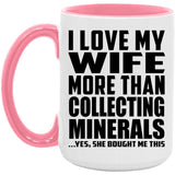I Love My Wife More Than Collecting Minerals - 15oz Accent Mug Pink
