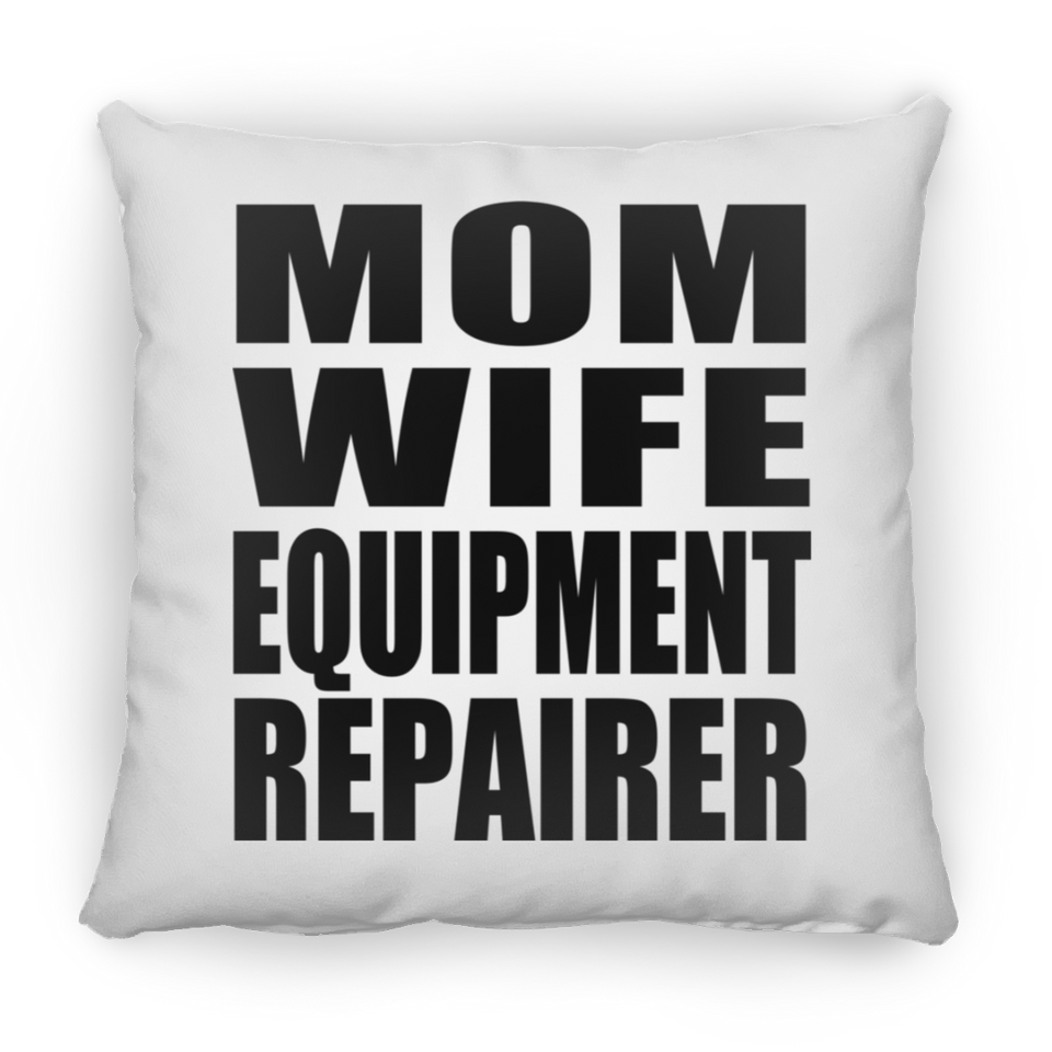 Mom Wife Equipment Repairer - Throw Pillow