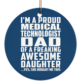 Proud Medical Technologist Dad Of Awesome Daughter - Circle Ornament