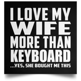 I Love My Wife More Than Keyboard - Poster Square