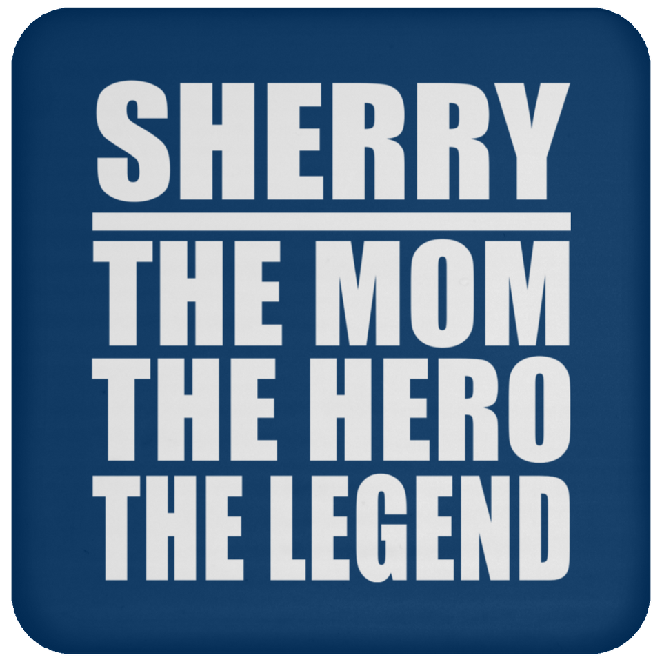 Sherry The Mom The Hero The Legend - Drink Coaster