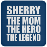 Sherry The Mom The Hero The Legend - Drink Coaster