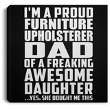 Proud Furniture Upholsterer Dad Of Awesome Daughter - Canvas Square