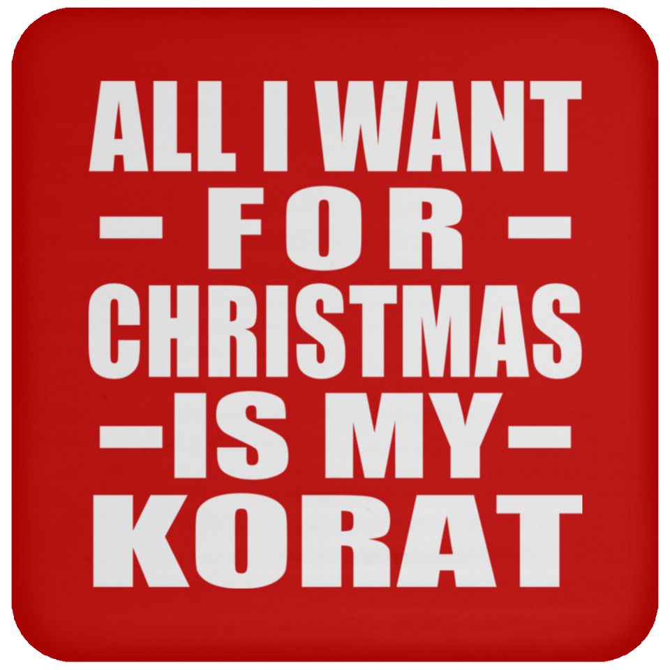 All I Want For Christmas Is My Korat - Coaster